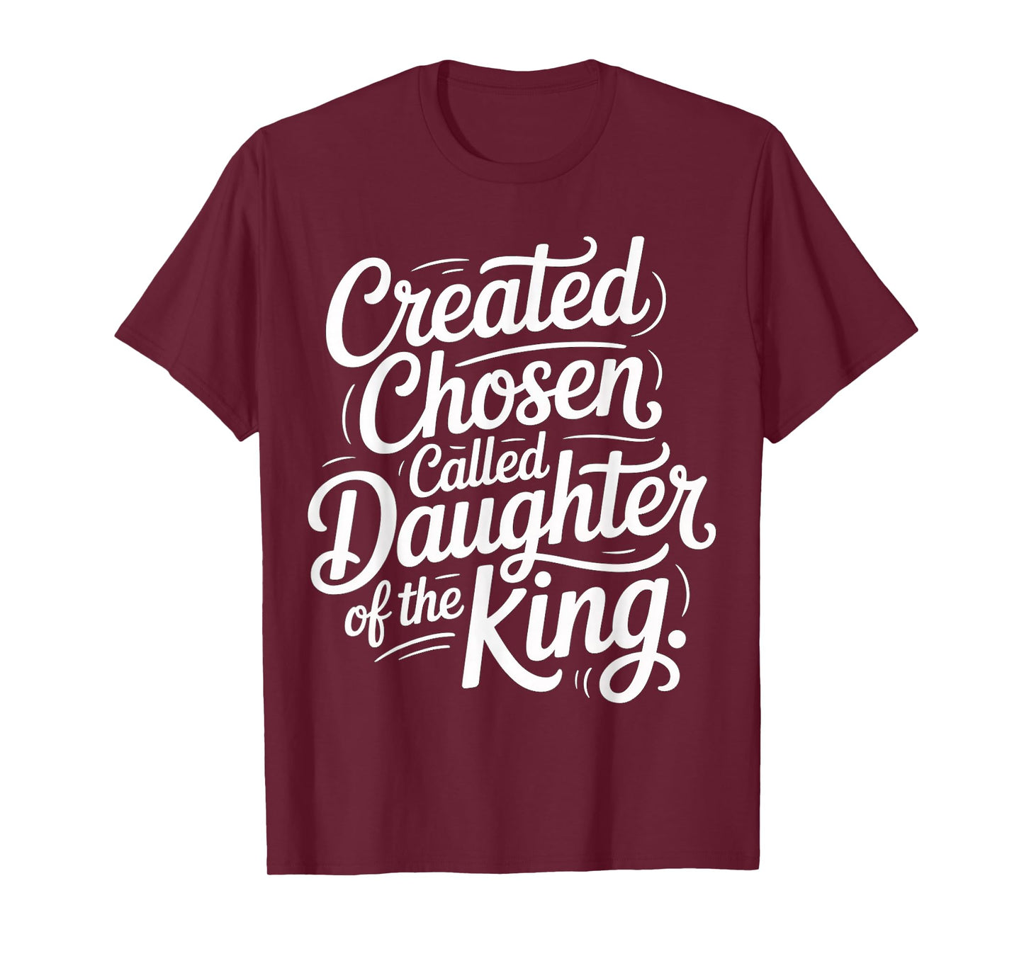 Created Chosen Called Daughter of The King |- T-Shirt
