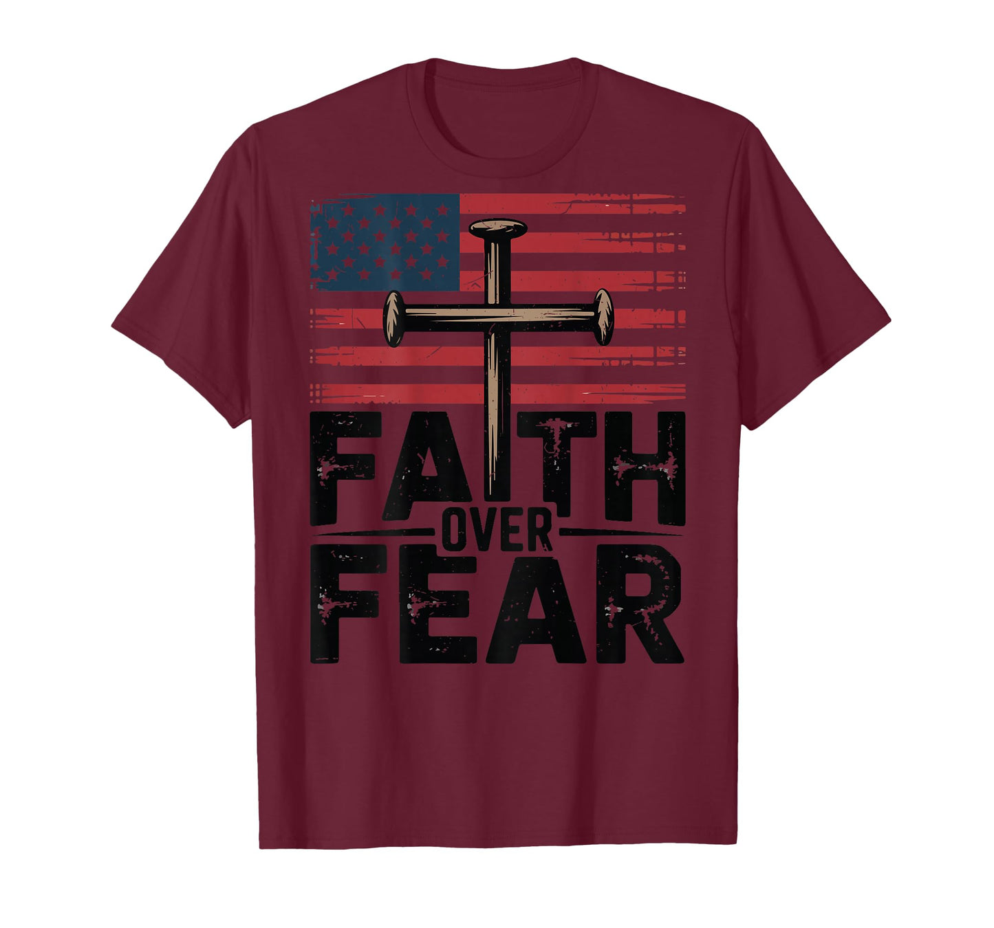 Faith Over Fear Christian Patriotic 3 Nails Cross USA Flag T-Shirt