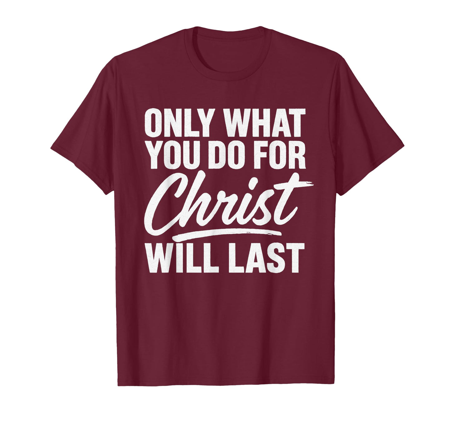 for Christ Will Lasts Inspirational Christian Urban T-Shirt