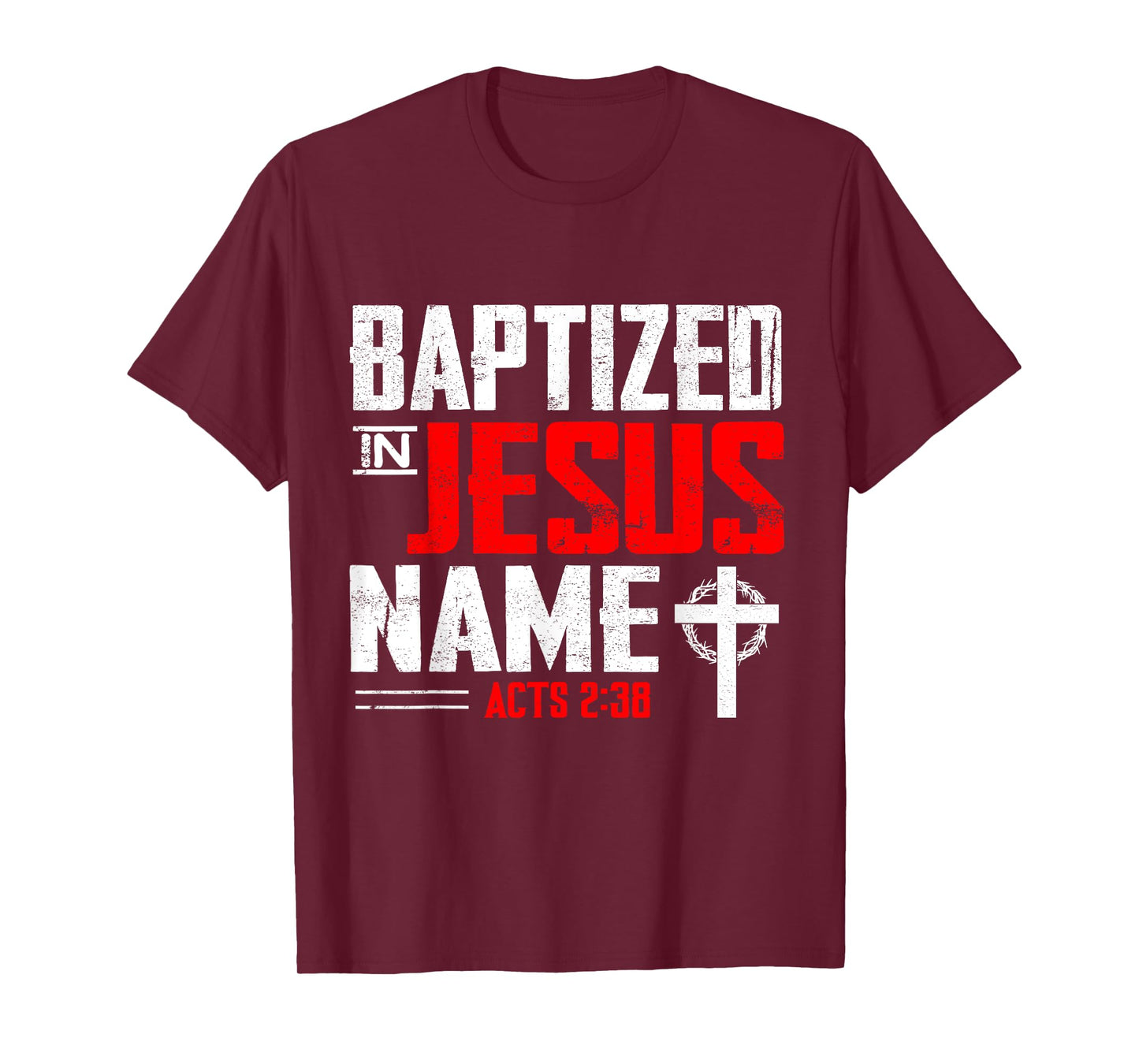 Baptized In Jesus Name Acts 2:38 Baptism Jesus Only Present T-Shirt