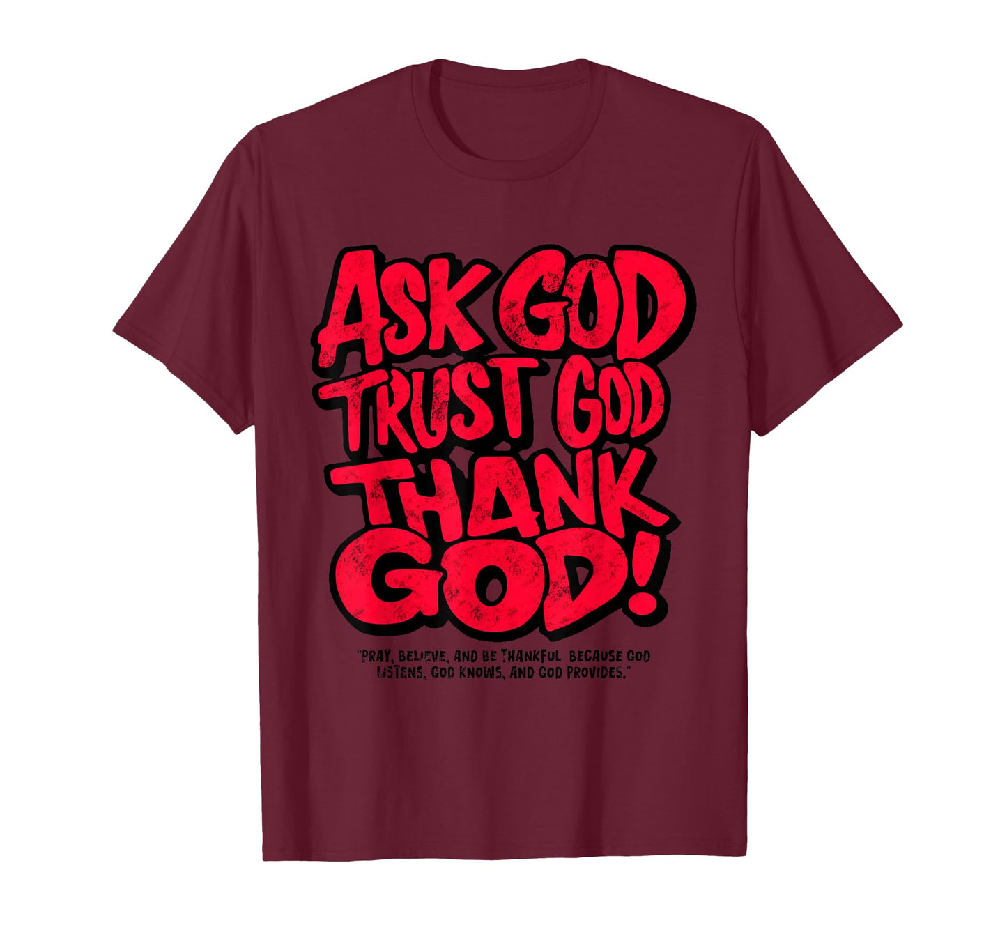 Ask God Trust God Thank God T-Shirt