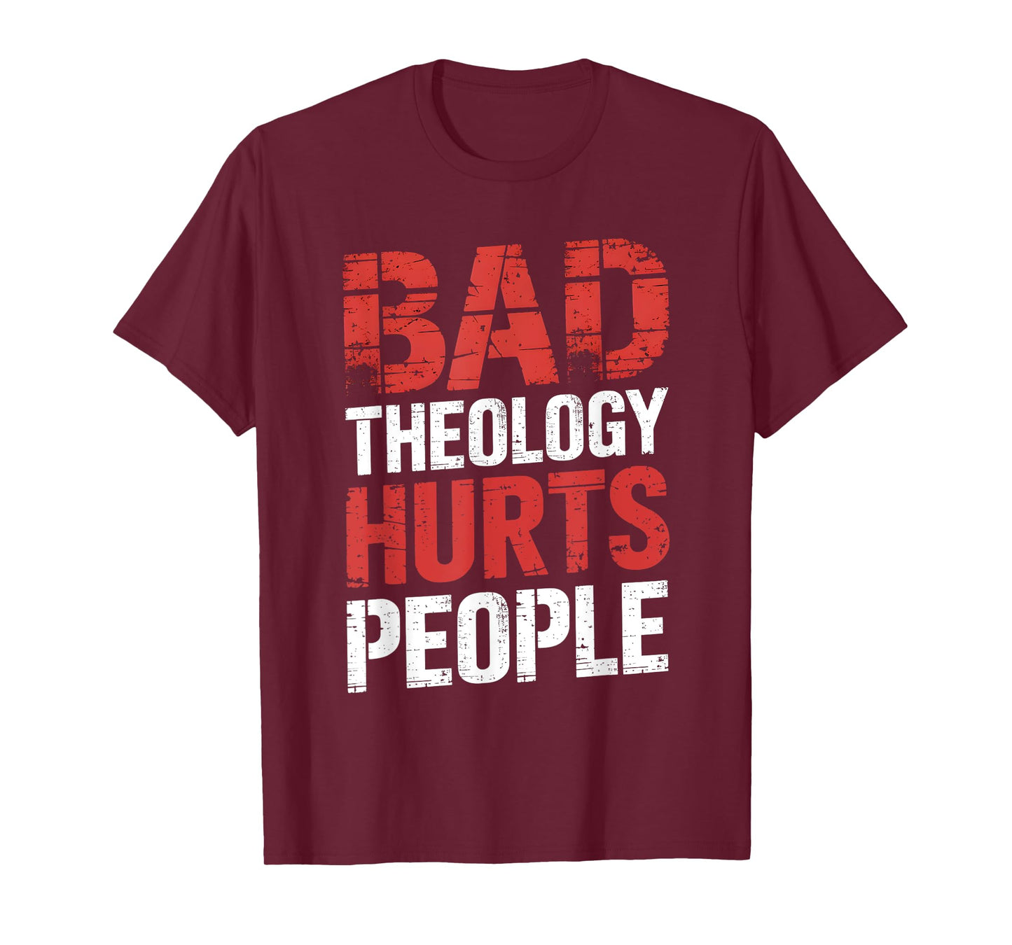 Bad Theology Hurts People Biblical Truth T-Shirt