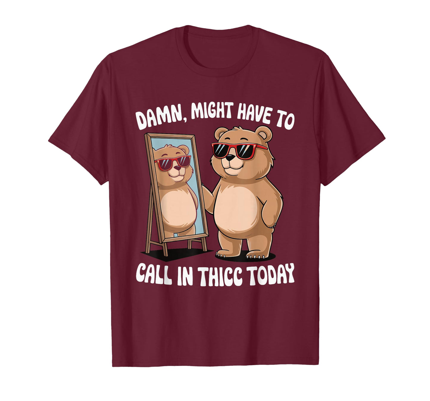Damn Might Have To Call In Thicc Today T-Shirt