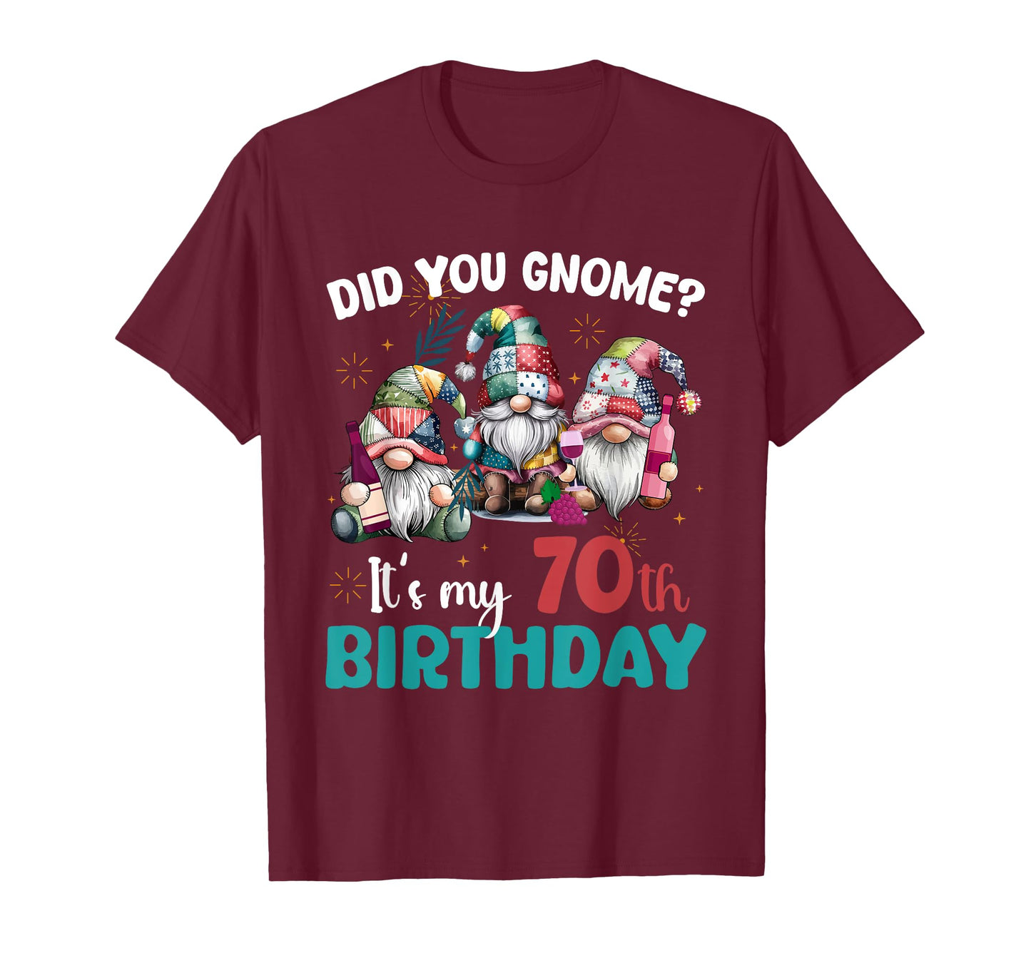 Did You Gnome Its My 70th Birthday Gifts 70 Year Old Gnomes T-Shirt