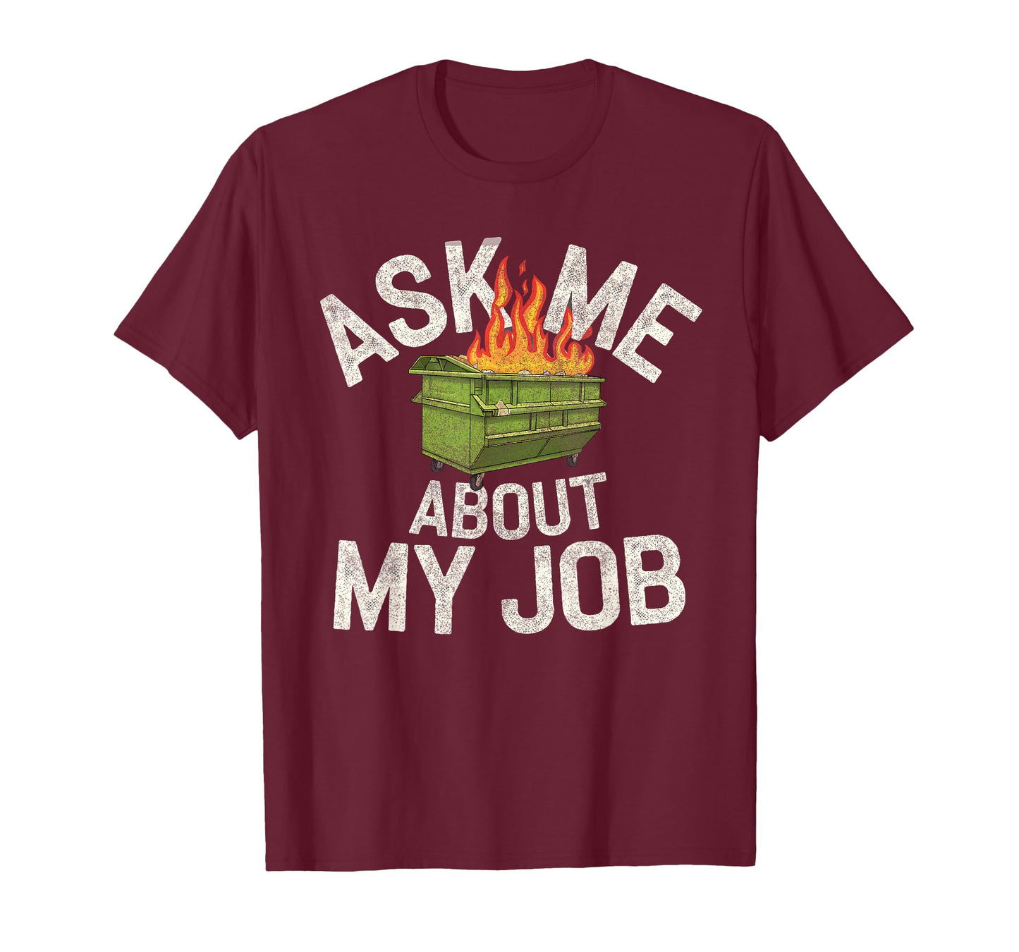 Ask me about my job funny dumpster fire T-Shirt