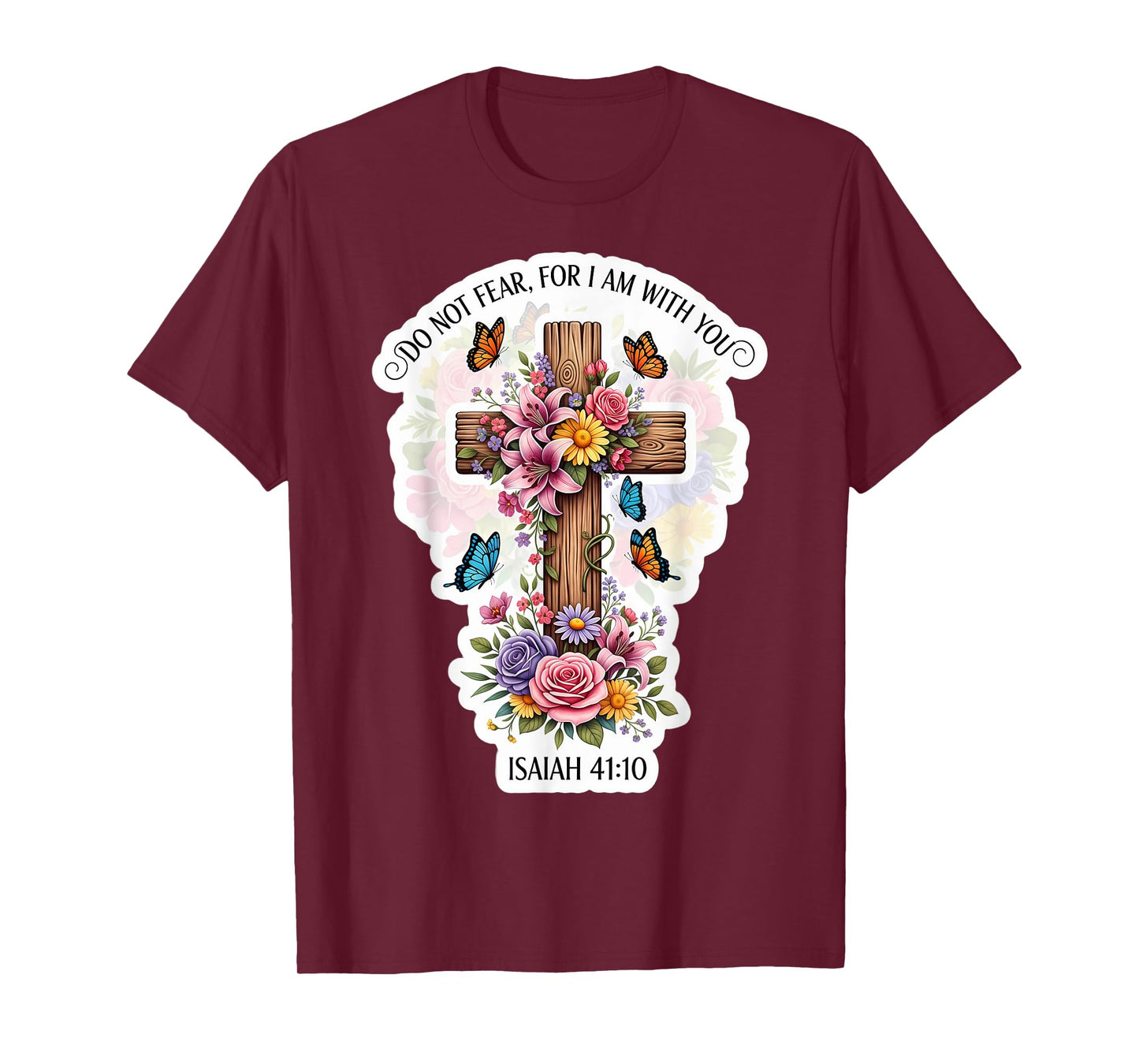 Do Not Fear for I Am with You Isaiah 41:10 Verse Floral T-Shirt