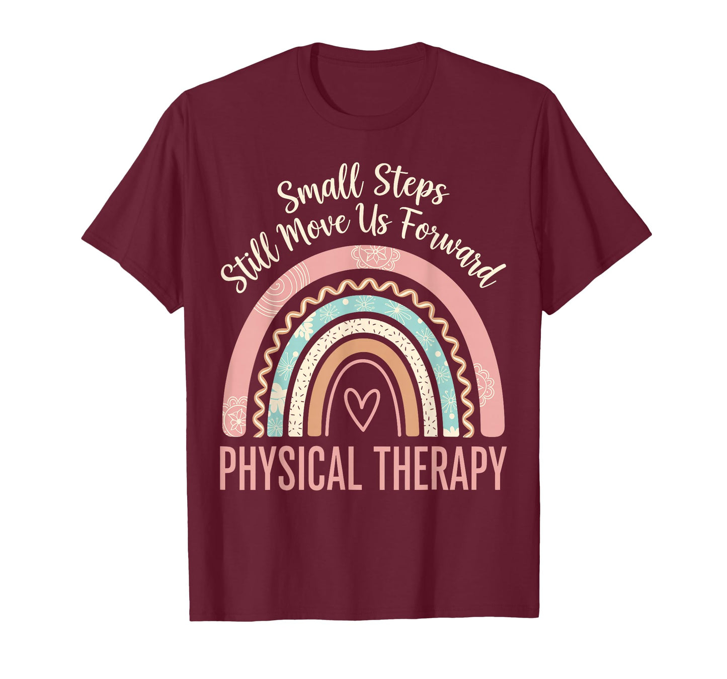 Small Steps Still Move Us Forward Physical Therapy Pediatric T-Shirt