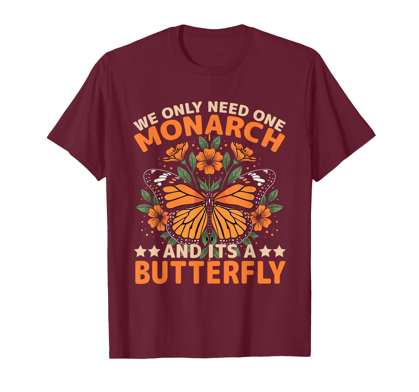 We Only Need One Monarch Butterfly Freedom Quote T-Shirt