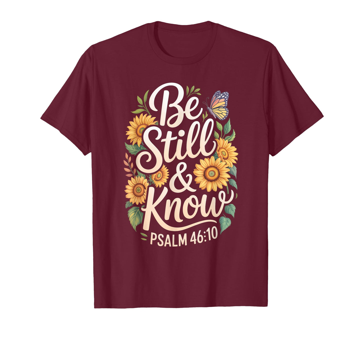 Be Still and Know Psalm 46:10 T-Shirt
