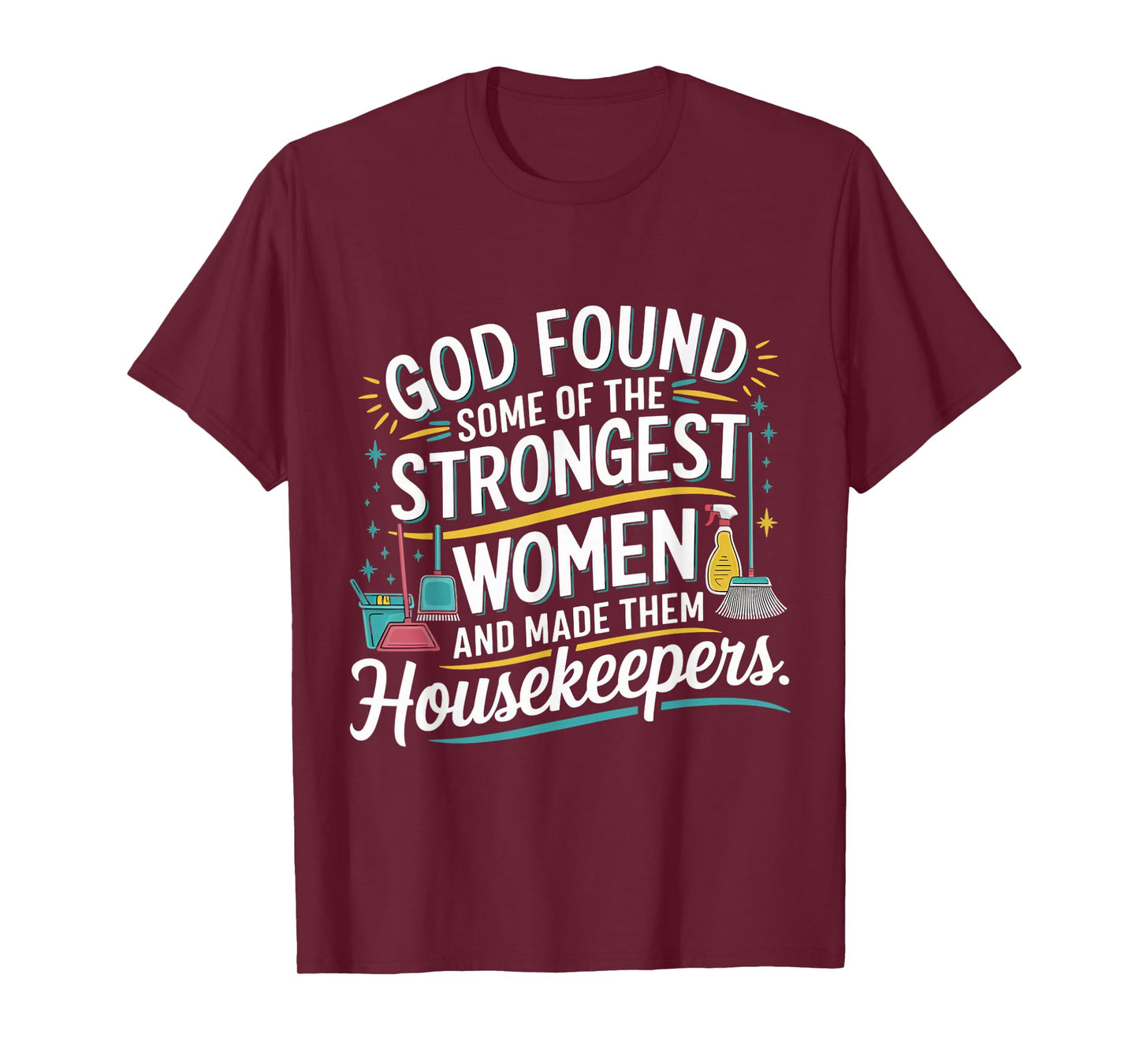 God Strongest Women Maid Janitor Custodian Housekeeper T-Shirt