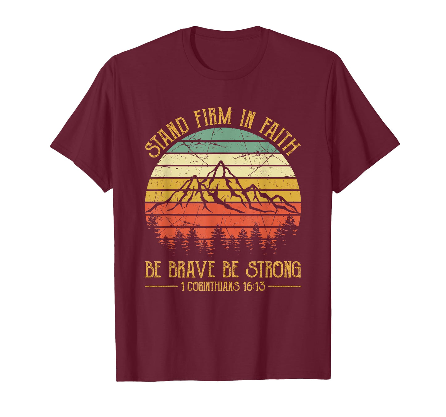 Stand Firm In The Faith Be Brave Be Strong Tshirt Christian T-Shirt