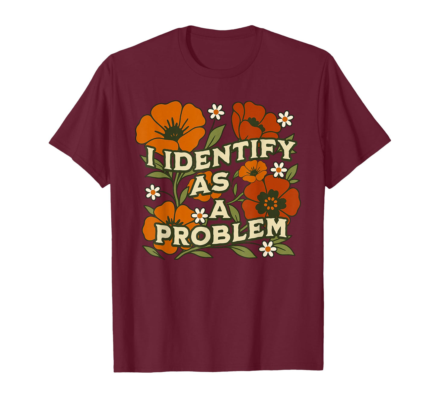 Funny Sarcastic Humor Quote Women I Identify As A Problem T-Shirt