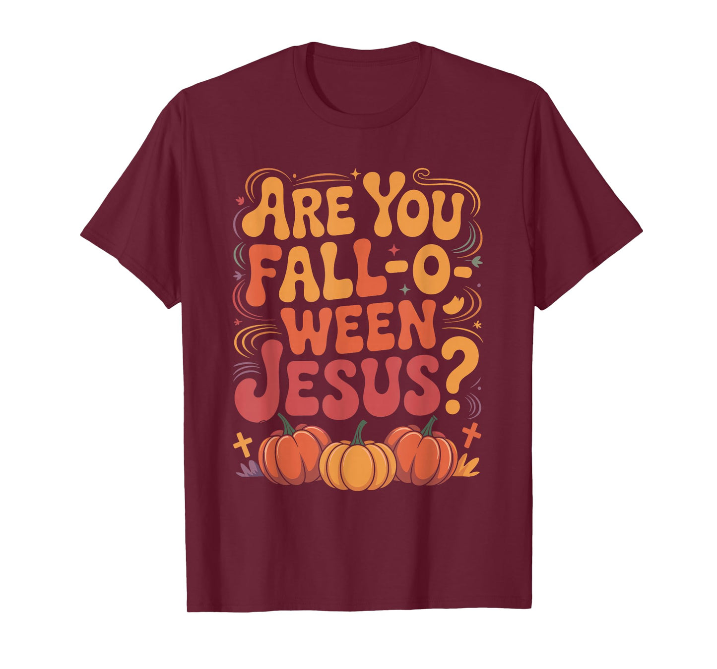 are You Fall O Ween Jesus Funny Christian Halloween Costume T-Shirt