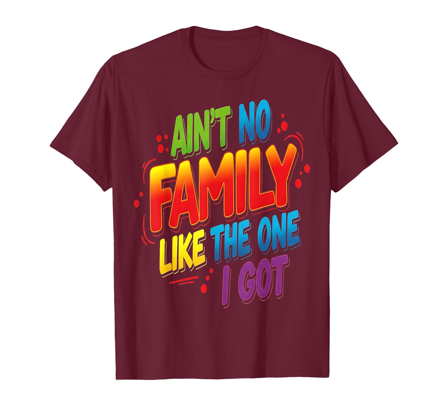 Ain't No Family Like The One I Got Matching Family Reunion T-Shirt