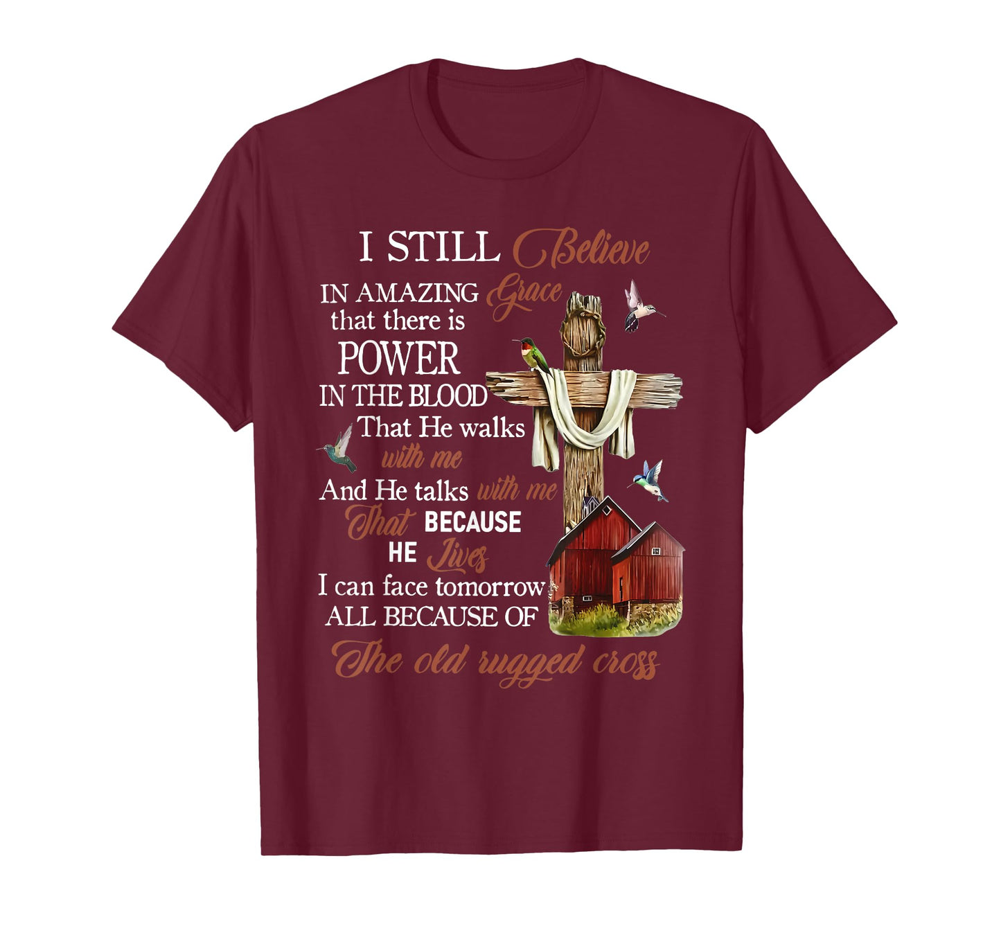 I Still Believe In Amazing Grace That There Is Power Jesus T-Shirt