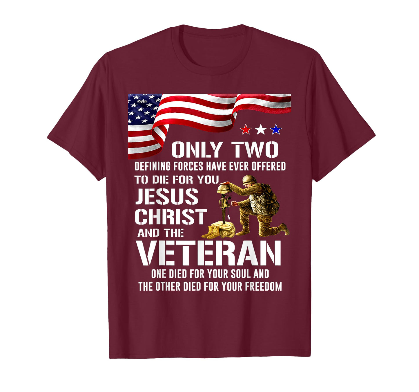 Only Two Defining Forces Have Ever Offered To Die For You T-Shirt
