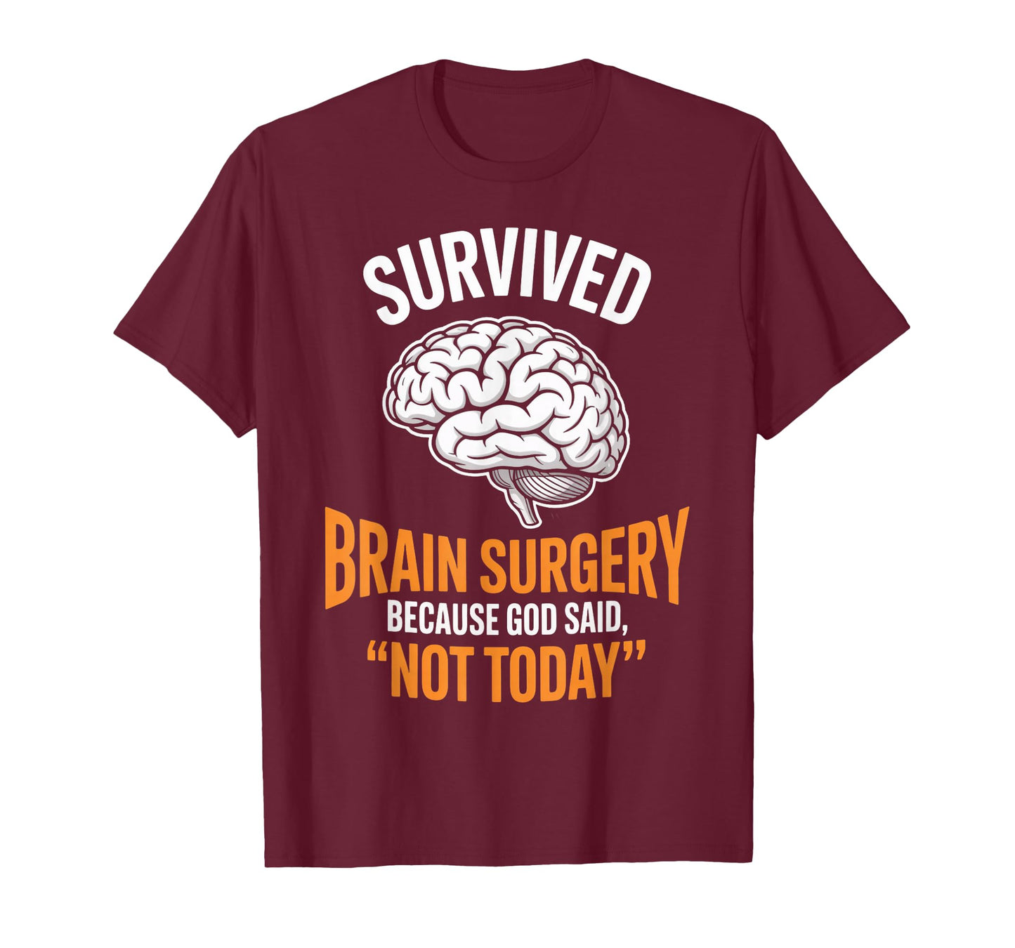 God Said Not Today Brain Tumor Cancer Survived Brain Surgery T-Shirt