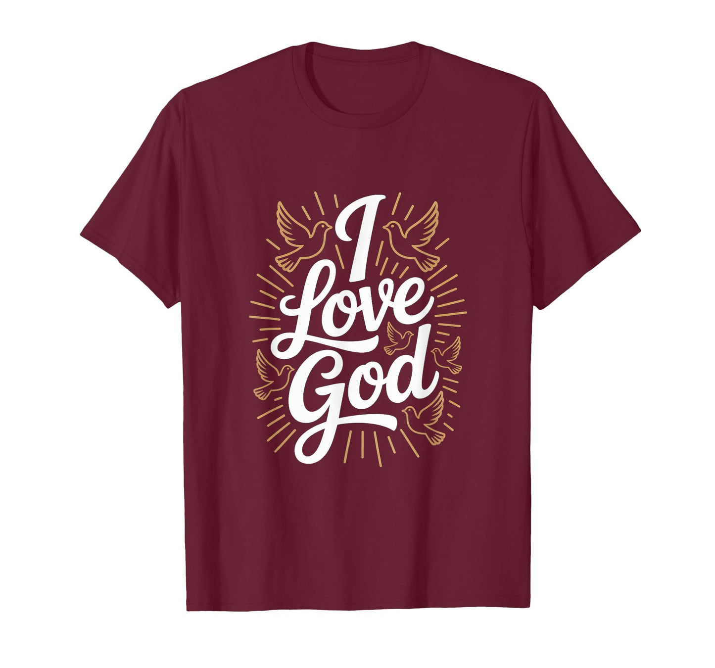 I Love God Religious Faith Spiritual Inspiration T-Shirt