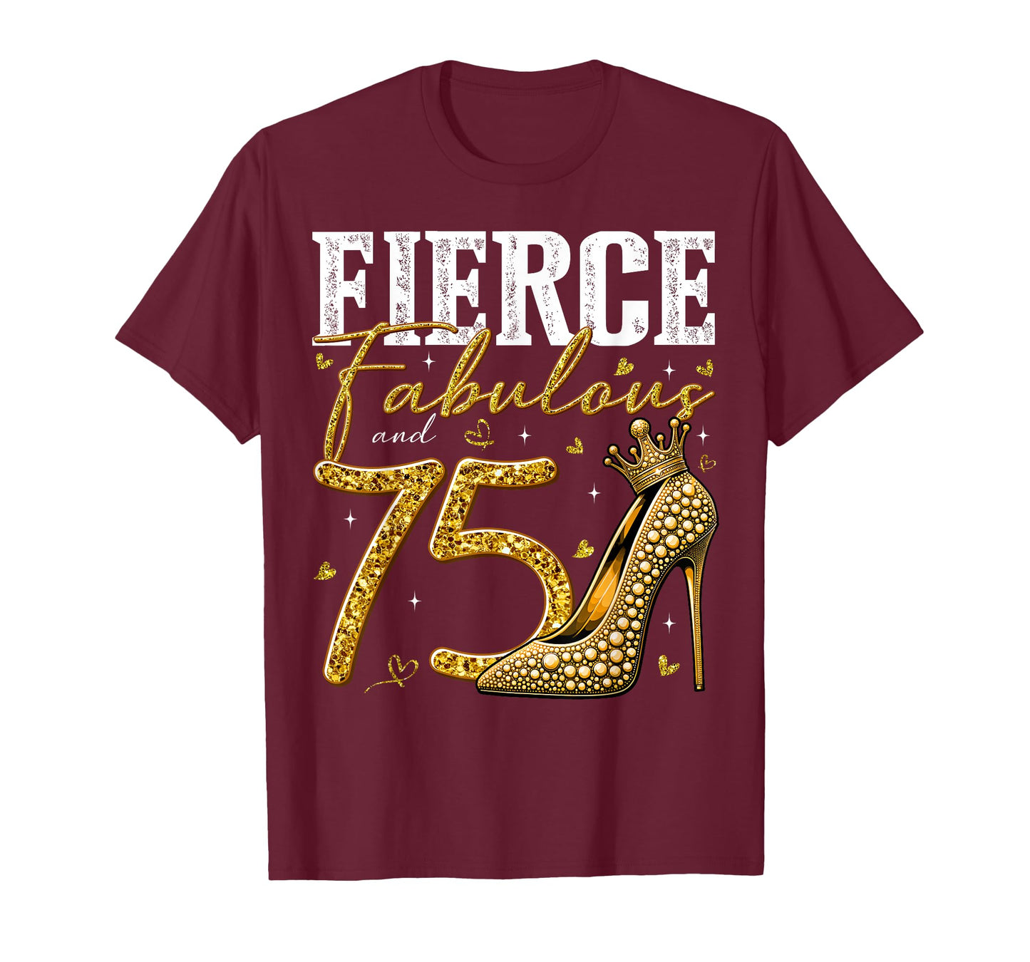 75th Birthday Fierce Fabulous and 75 Year Old Gifts Heels T-Shirt