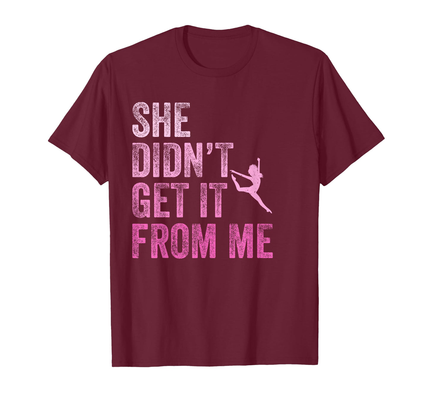 Vintage She Didn't Get It From Me Funny Dance Mom T-Shirt