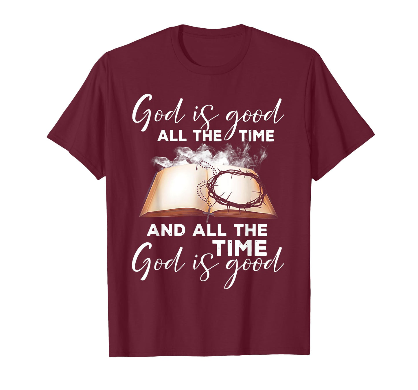 God Is Good All The Time And All The Time God is Good T-Shirt