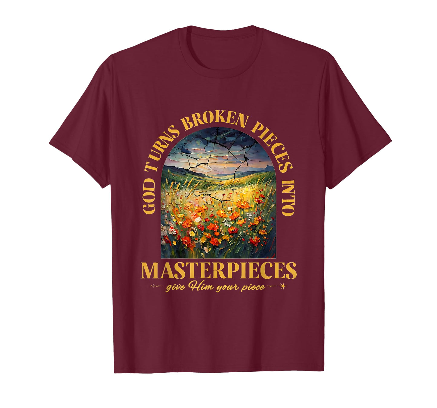 God Turns Broken Pieces Into Masterpieces T-Shirt