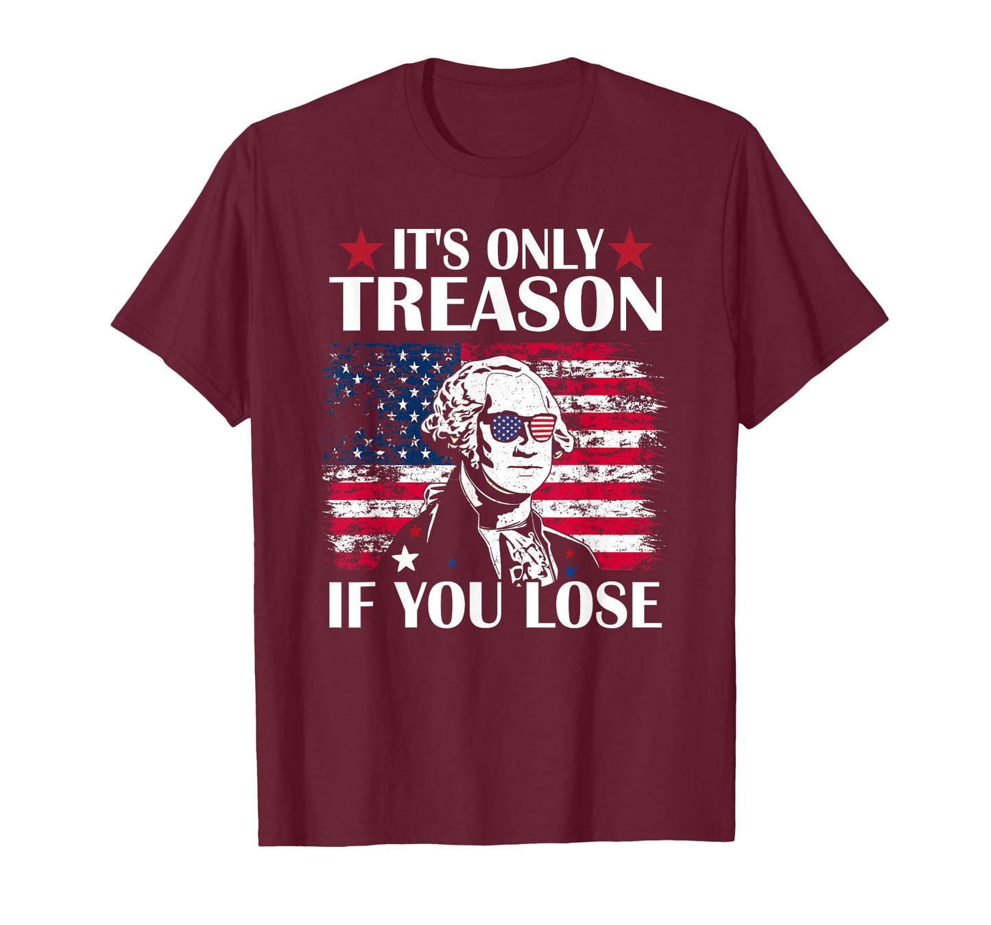 George Washington It's Only Treason If You Lose 4th Of July T-Shirt for Women Kids Men