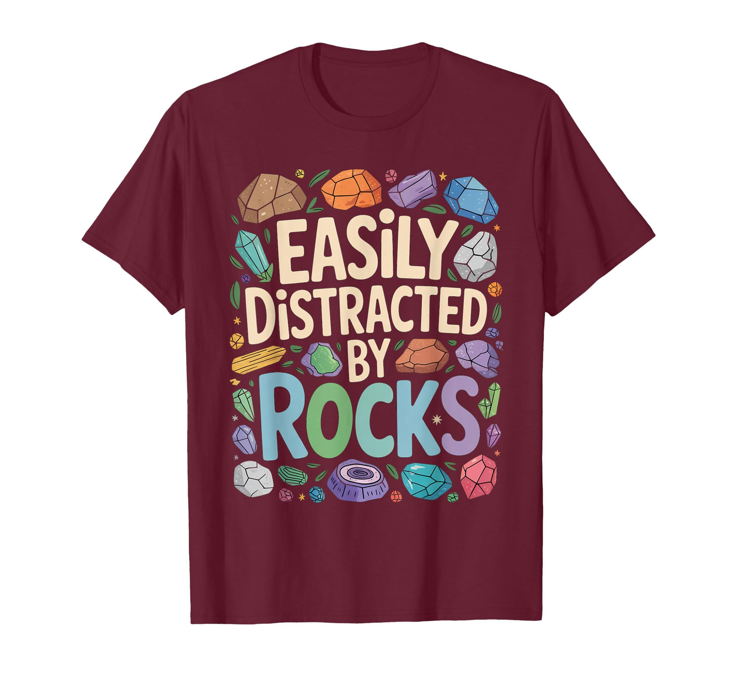 Easily distracted by rocks Geology Paleontologist Geologist T-Shirt