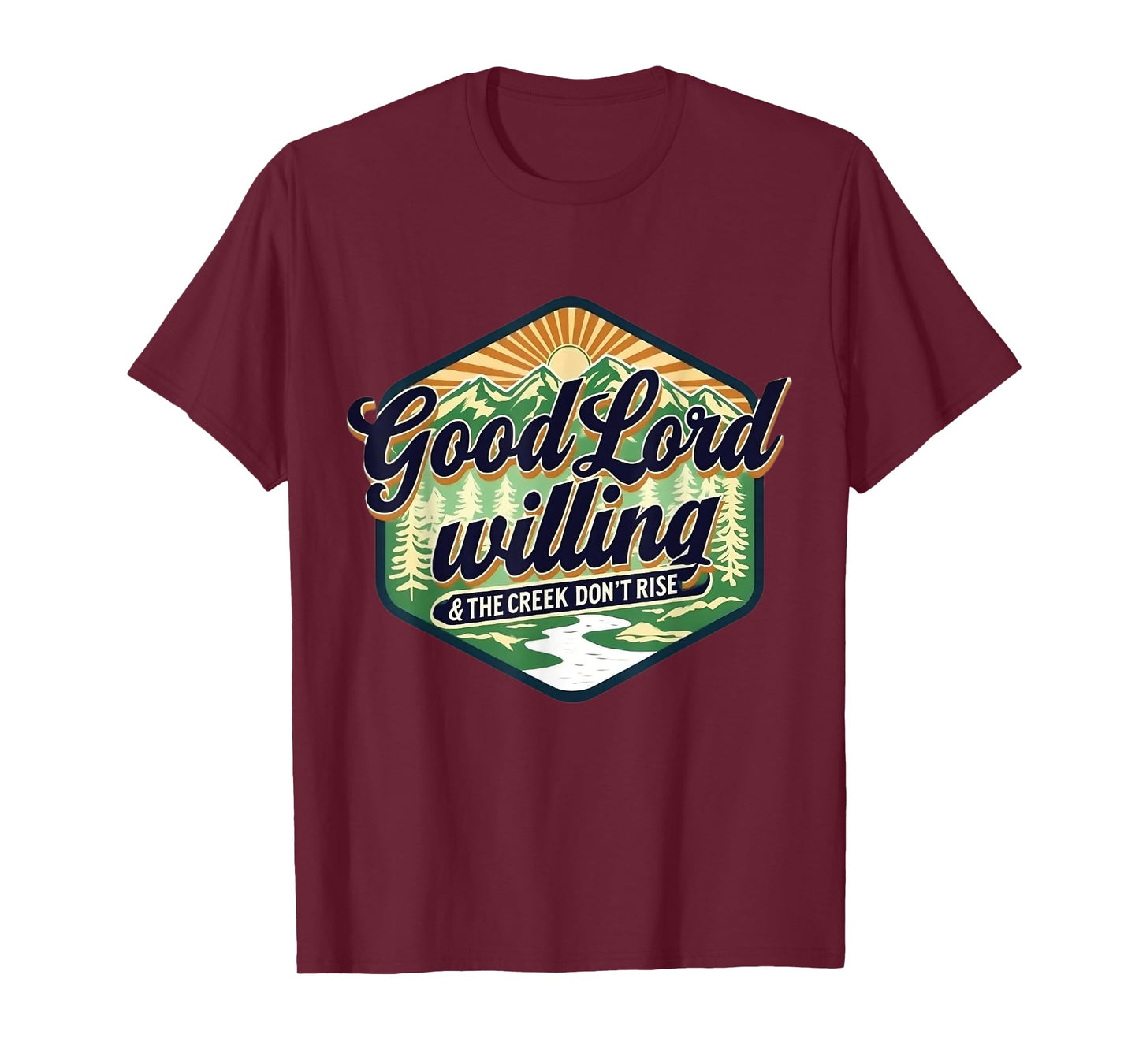 Good Lord Willing The Creek Don't Rise Retro Vintage Funny T-Shirt