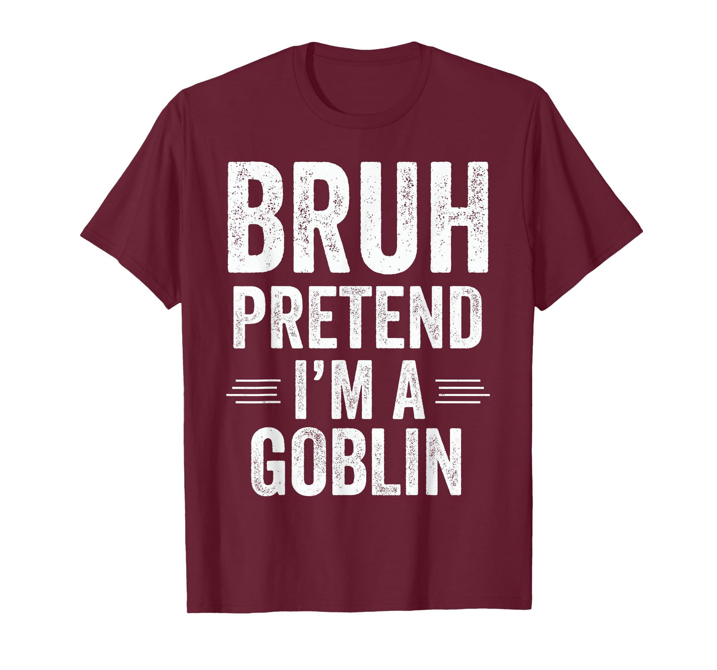 Goblin Costume Halloween Bruh Pretend I'm A Goblin Funny T-Shirt