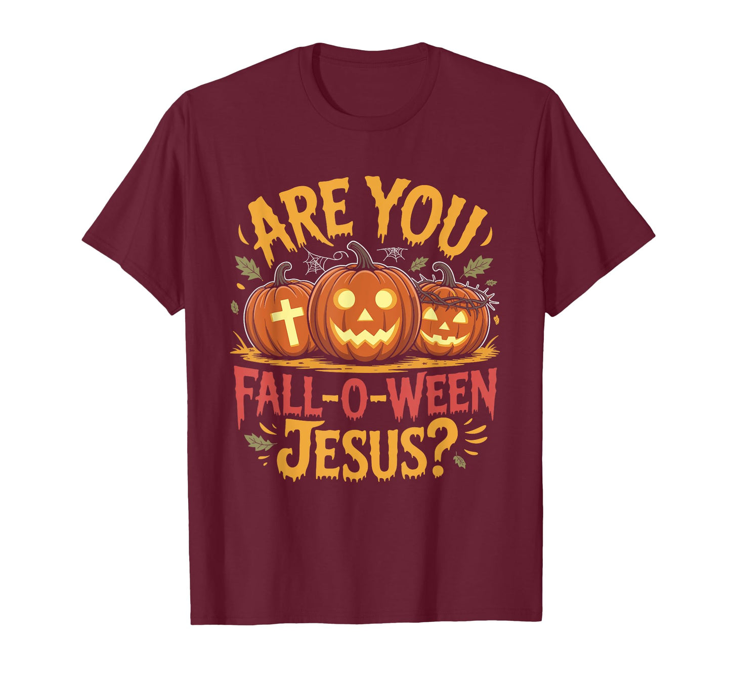 are You Fall O Ween Jesus? Christian Faith Humor Pumpkin T-Shirt