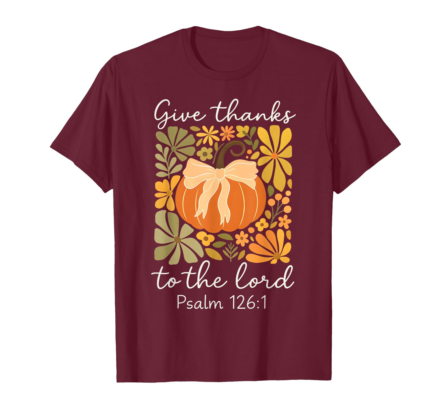 Give Thanks to The Lord Fall Christian Pumpkin Psalm 126:1 T-Shirt