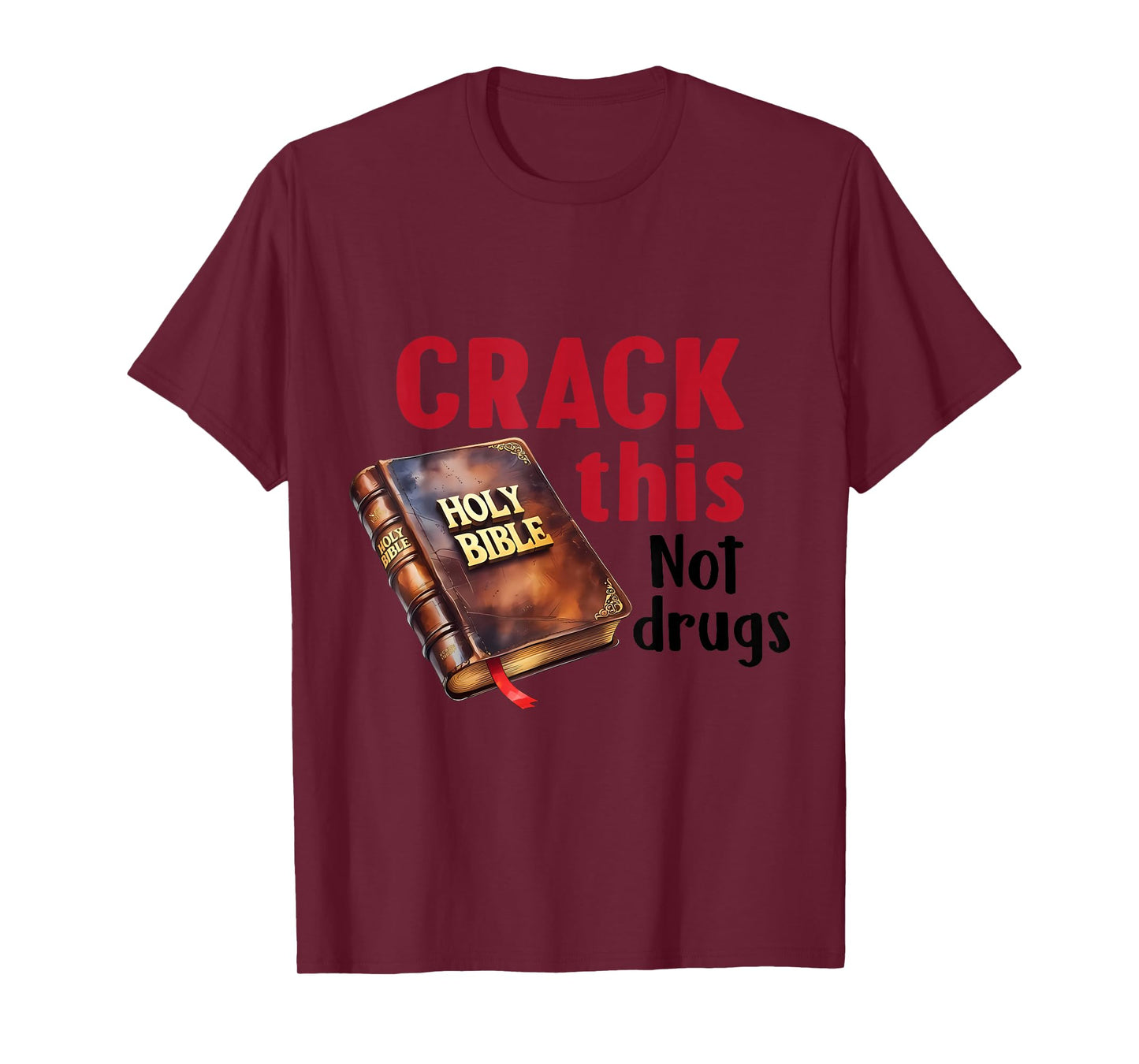 Crack This NotDrugs Holy Bible Christian God Saying T-Shirt
