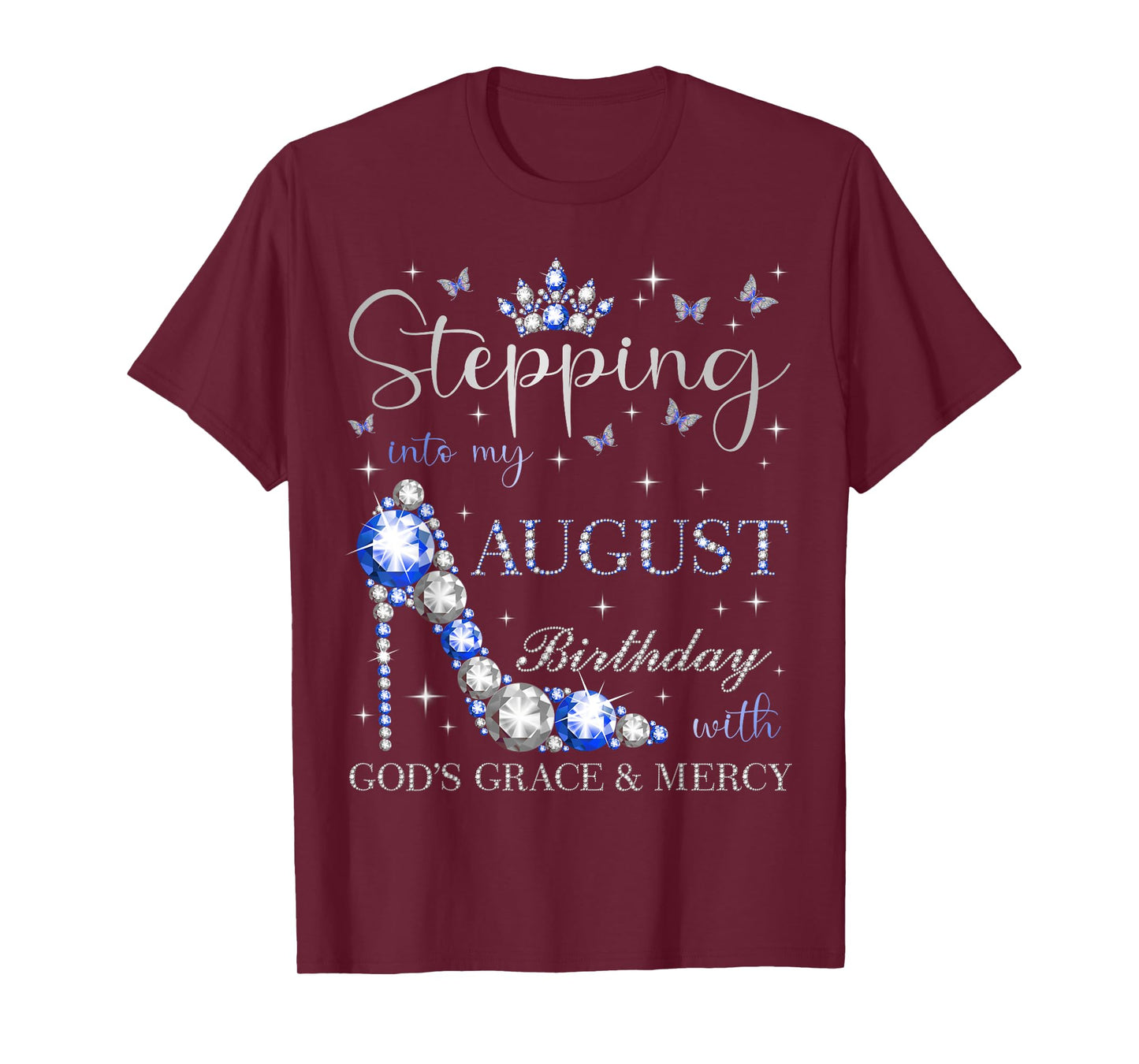 Stepping Into My August Birthday With God's Grace And Mercy T-Shirt