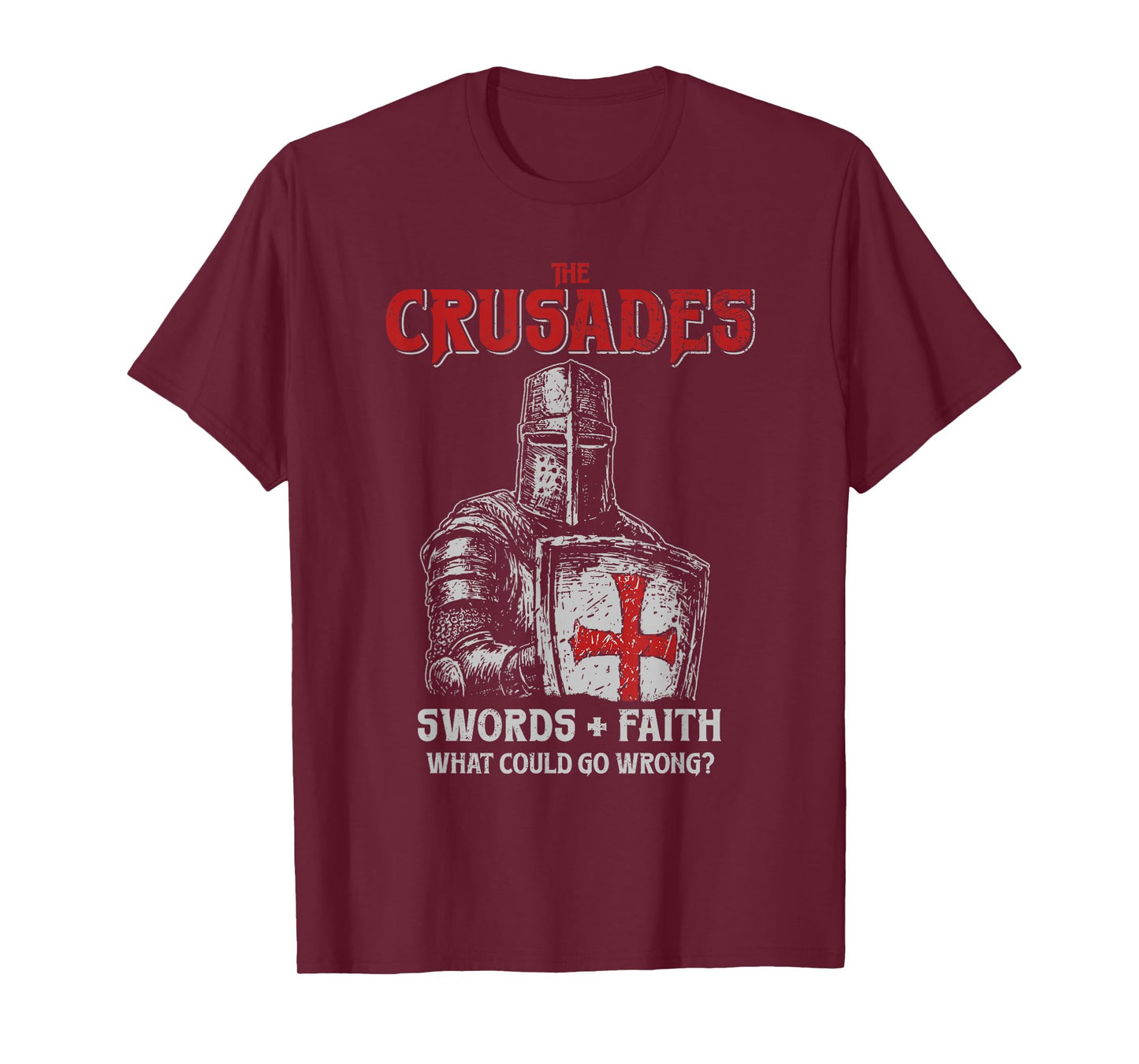 Crusades Knight Swords Faith What Could Go Wrong History T-Shirt
