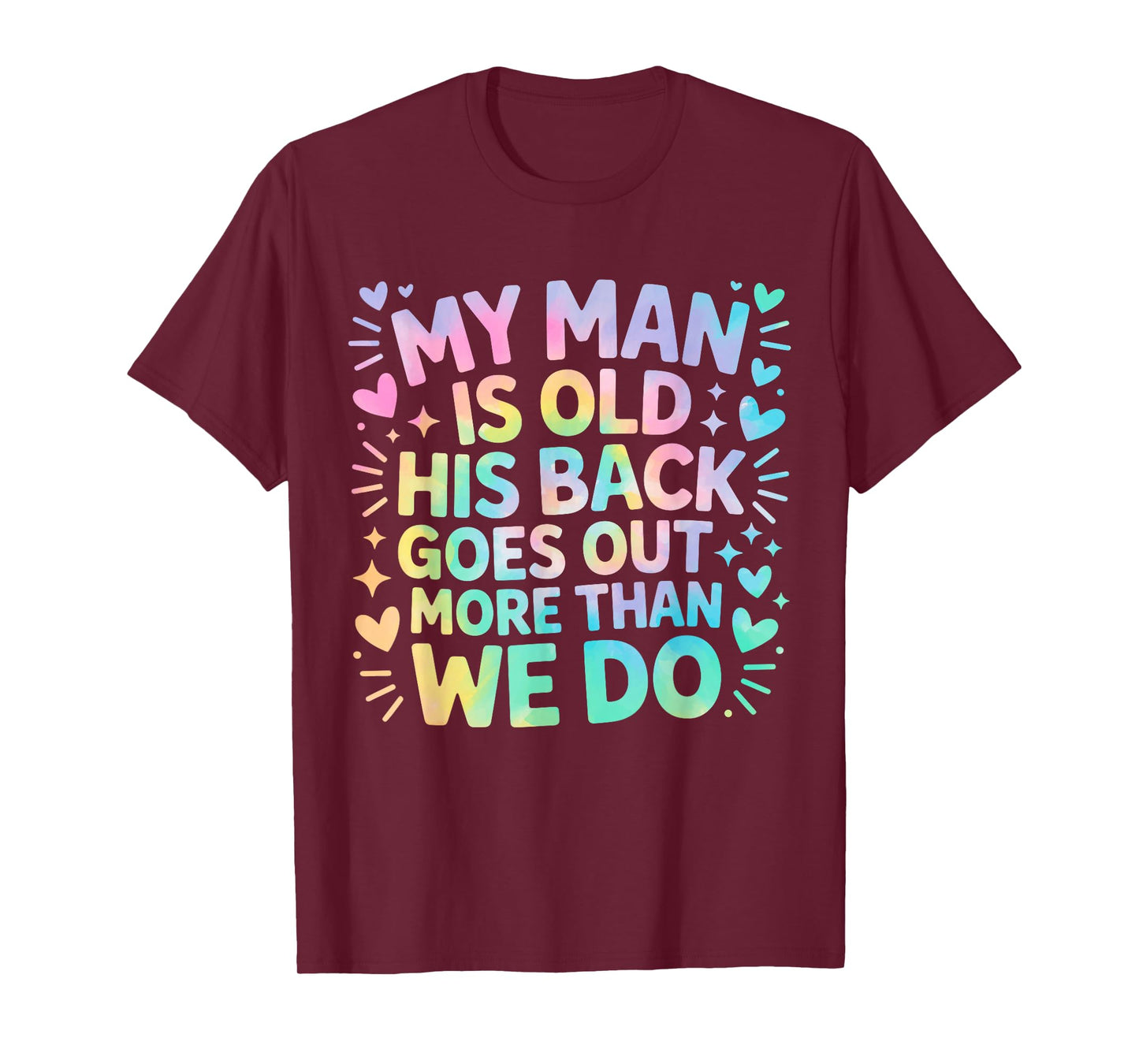 My Man is Old his Back goes Out More Than we do T-Shirt