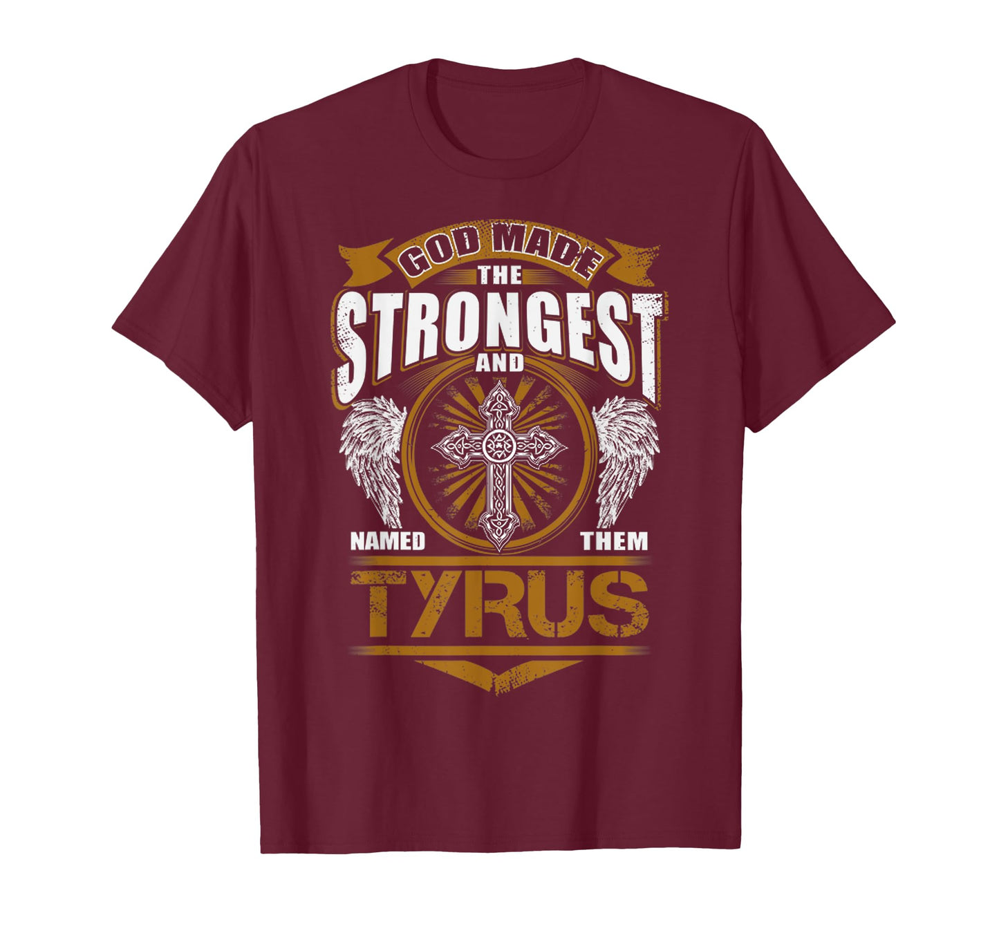God Found Strongest And Named Them Tyrus Gift Tyrus Name T-Shirt