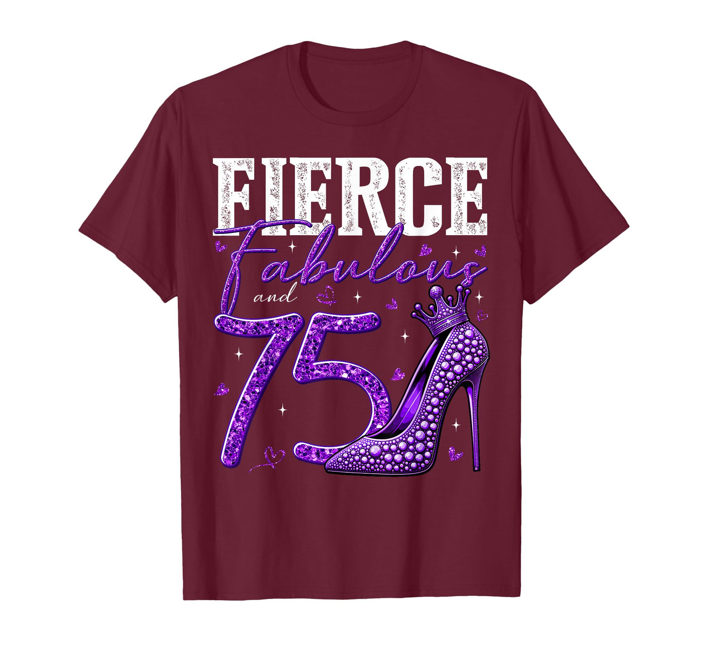 75th Birthday Fierce Fabulous and 75 Year Old Gifts Heels T-Shirt