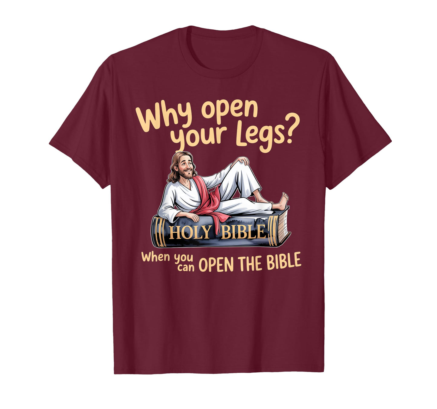 Groovy Jesus Why Open Your Legs When You Can Open The Bible T-Shirt
