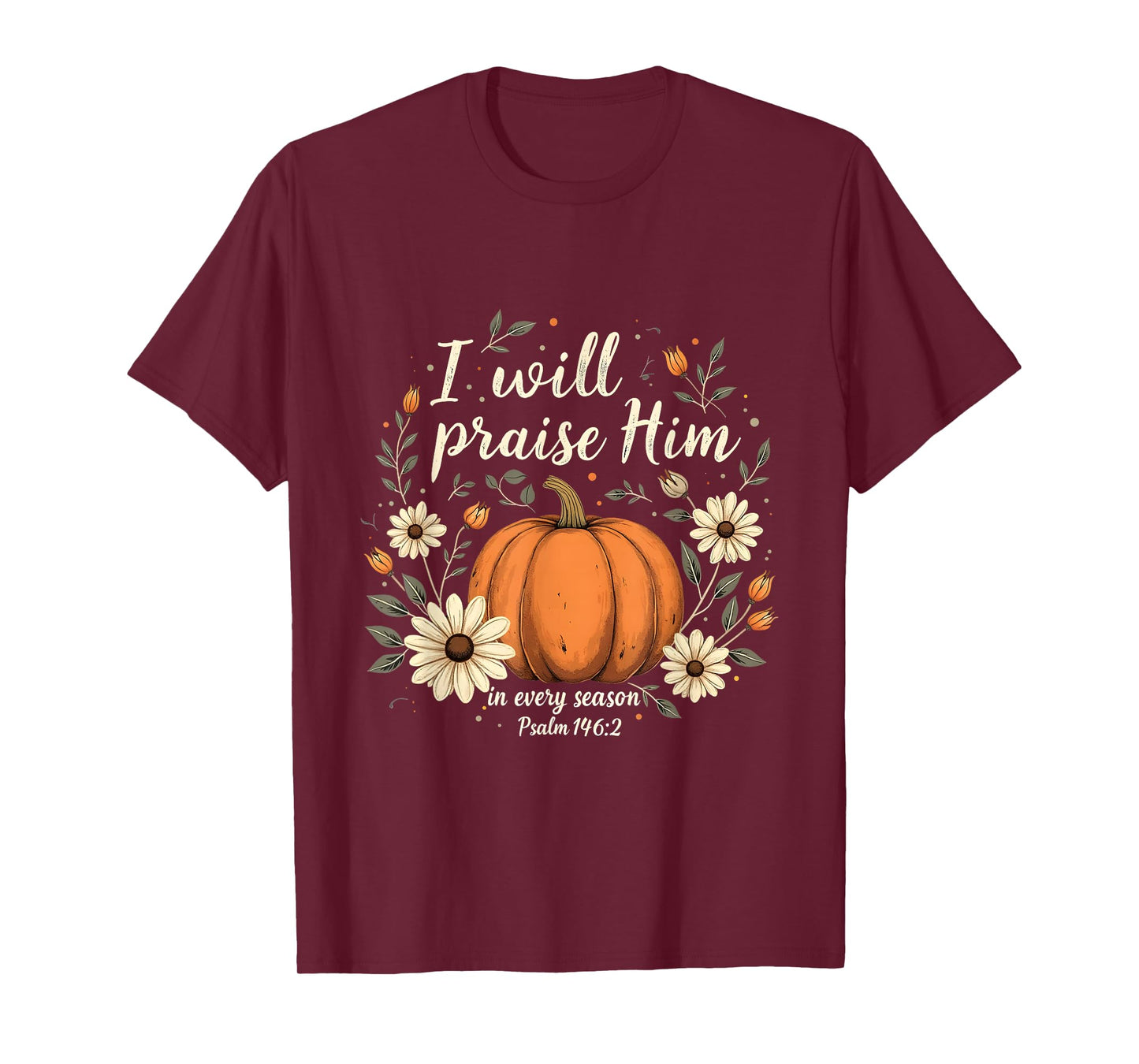 I Will Praise Him Pumpkin Floral Christian Fall Verse T-Shirt