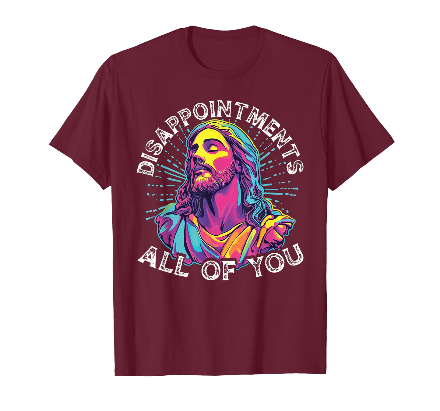 Disappointments All Of You Humorous Jesus Christ Joke Meme T-Shirt
