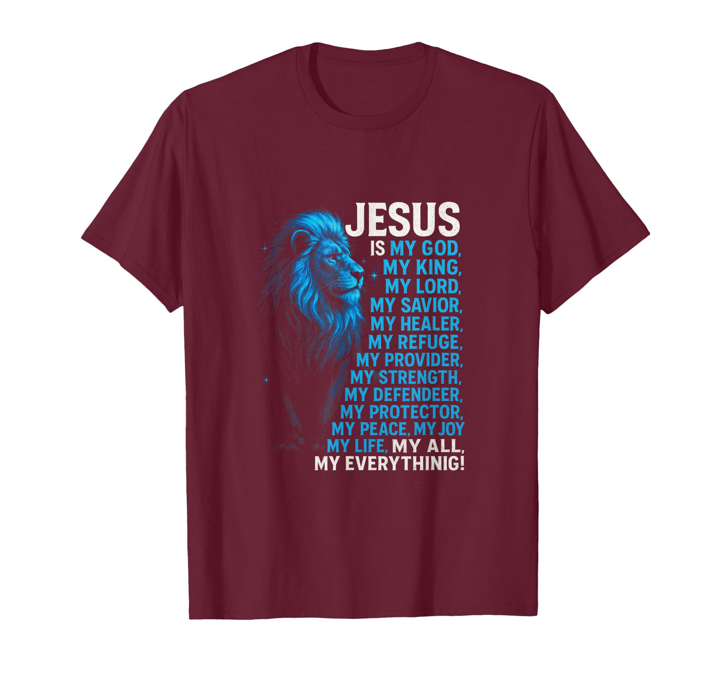 Jesus Is My God, My King, My Lord, My Savior, M... T-Shirt