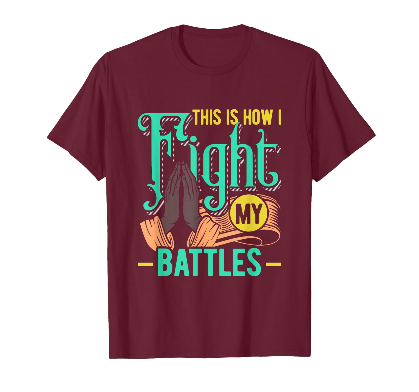 This is How I Fight My Battles Christian Worship T-Shirt