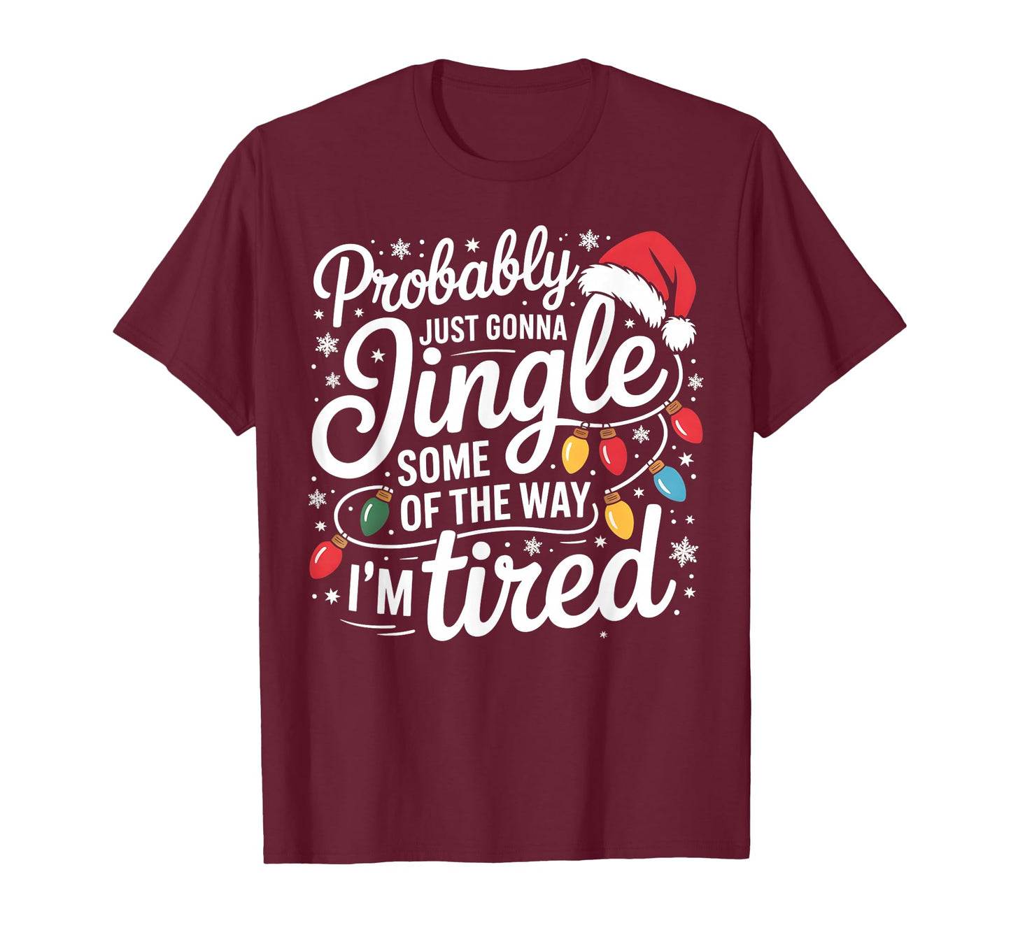Probably Just Gonna Jingle Some of The Way I'm Tired Xmas T-Shirt