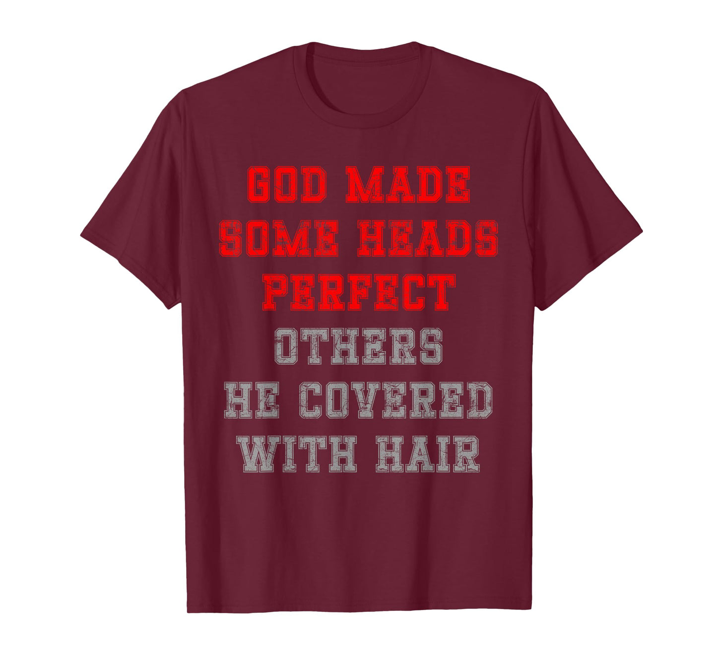 God made some heads perfect others he covered with hair T-Shirt