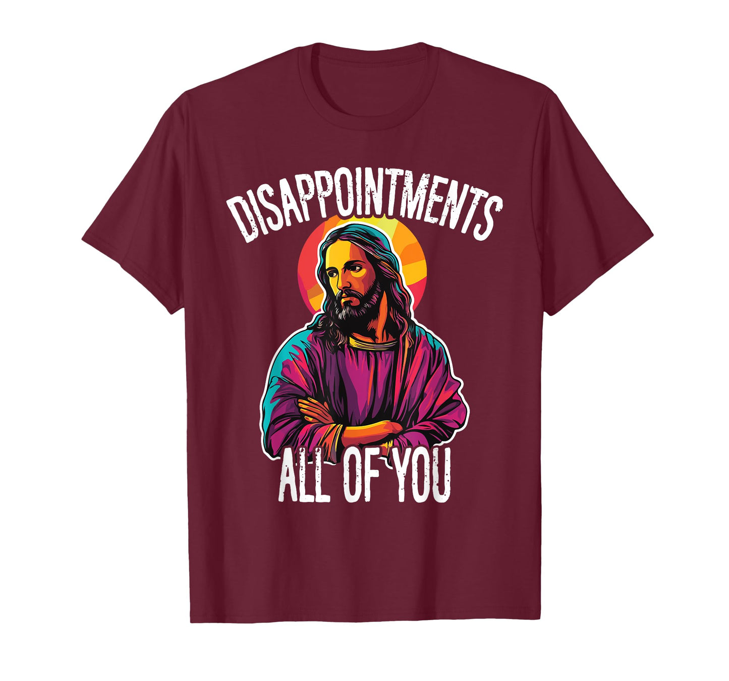 Disappointments All Of You Humorous Jesus Christ Joke Meme T-Shirt
