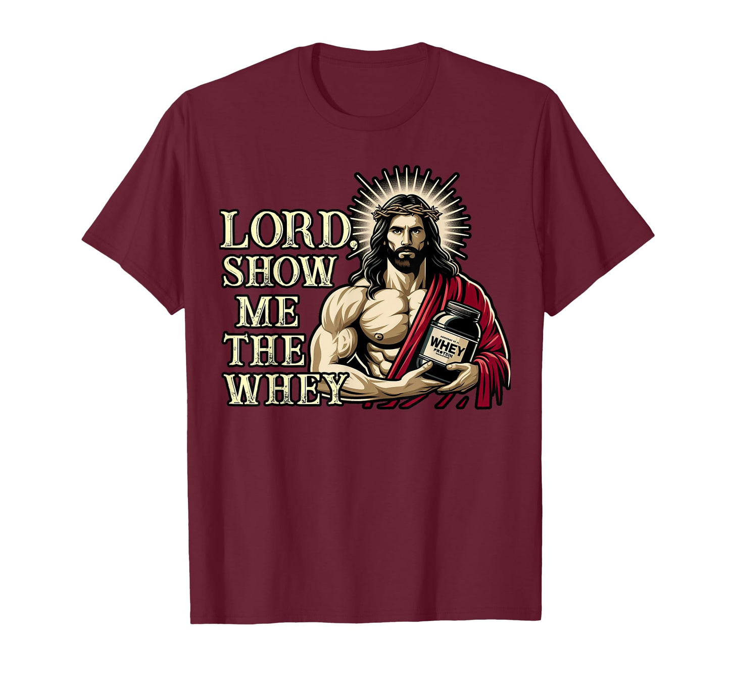Christian Workout Fitness Jesus Muscle Lord Show Me The Whey T-Shirt