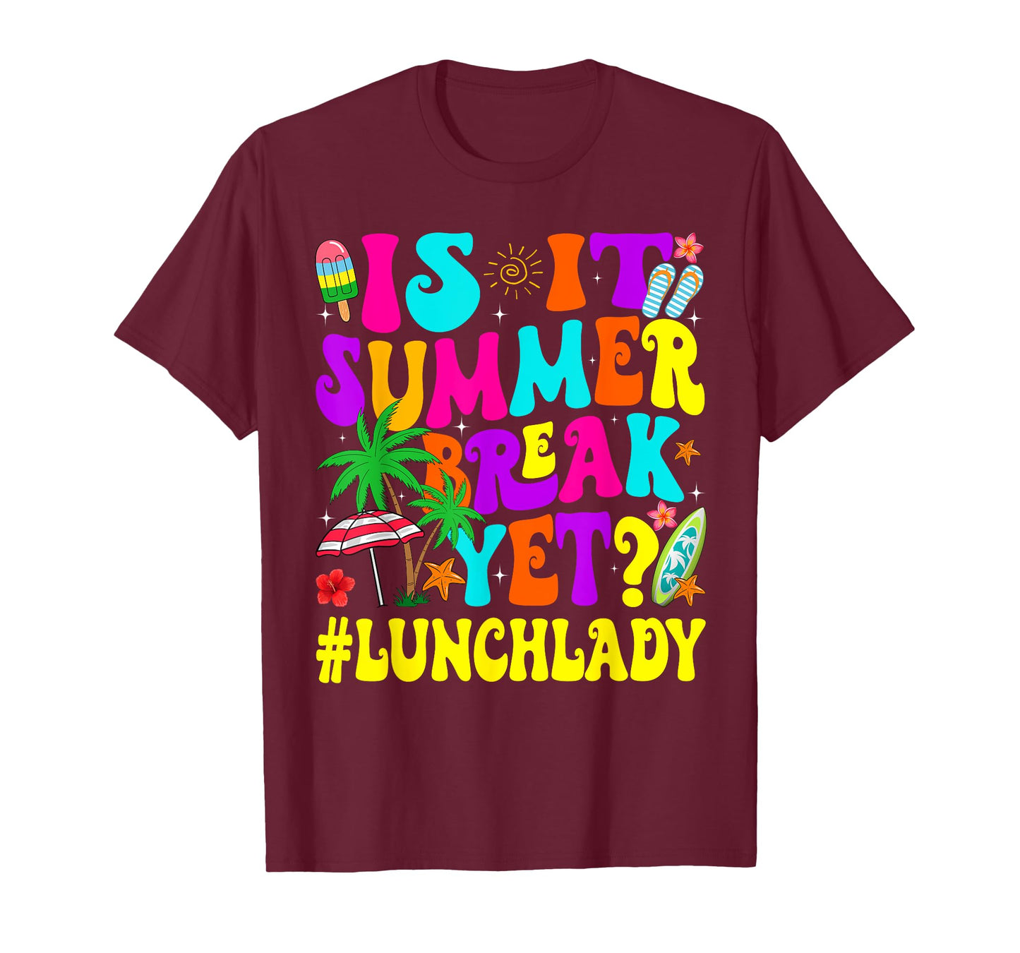 Funny Is It Summer Break Yet Lunch Lady End Of School Year T-Shirt