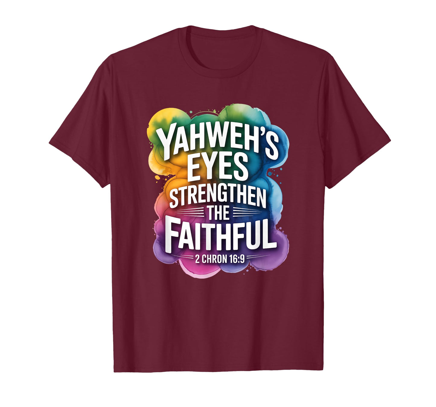 Yahweh’s Eyes Strengthen The Faithful 2 Chron 16:9 T-Shirt
