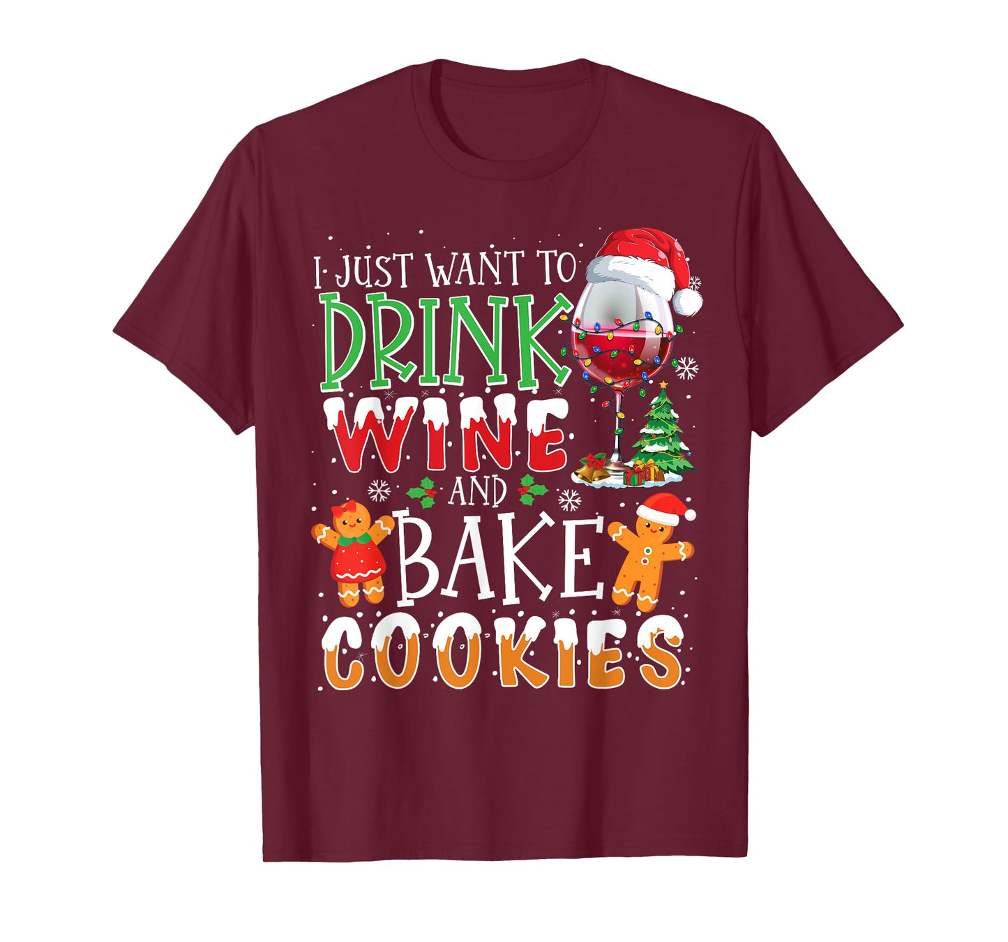I Just Want To Drink Wine And Bake Christmas Cookies T-Shirt